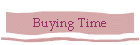 Buying Time