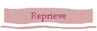 Reprieve